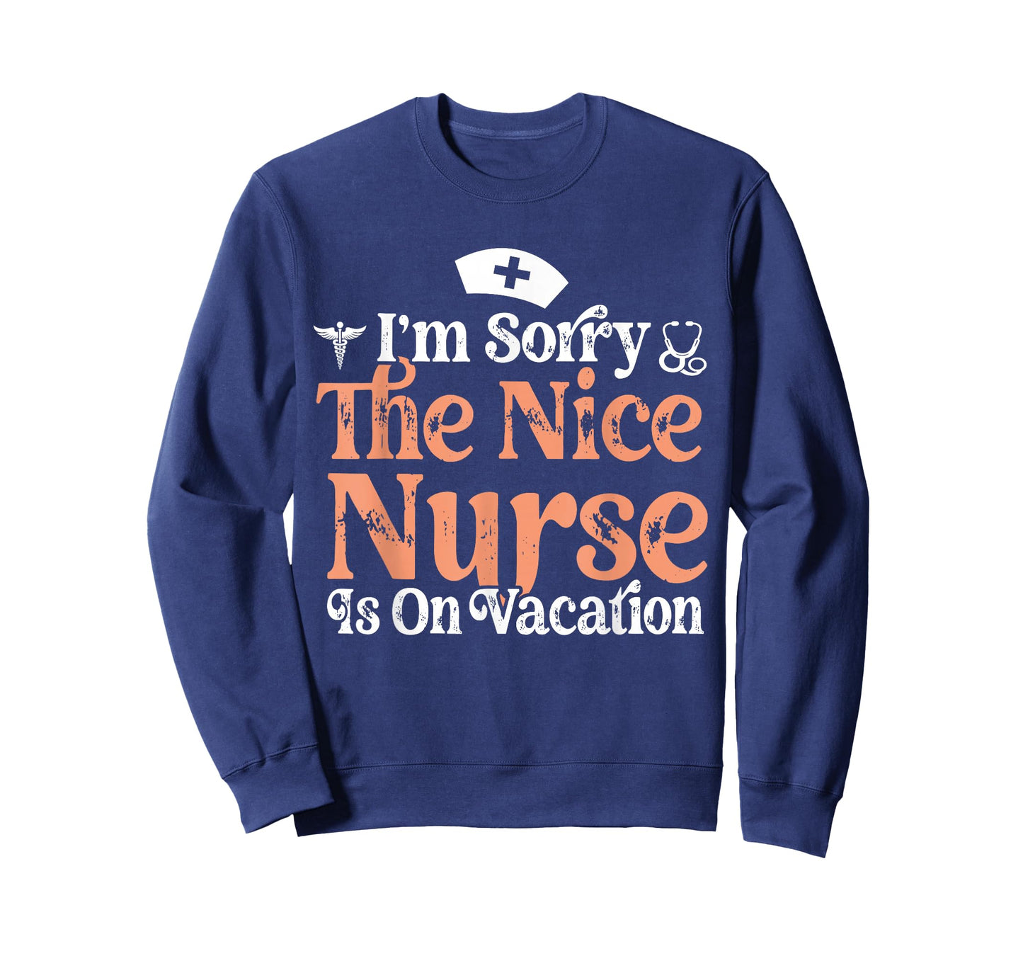 Funny Nurse I'm Sorry The Nice Nurse is On Vacation Nursing T-Shirt