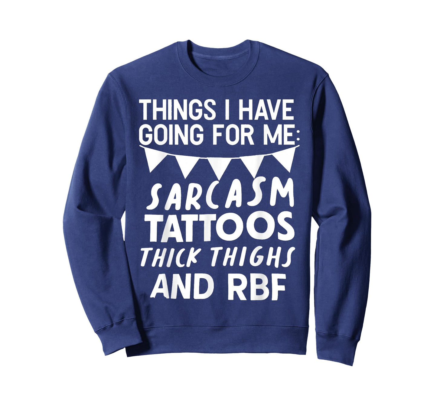 Things I Have Going for Me Sarcasm Tattoos Thick Thighs T-Shirt