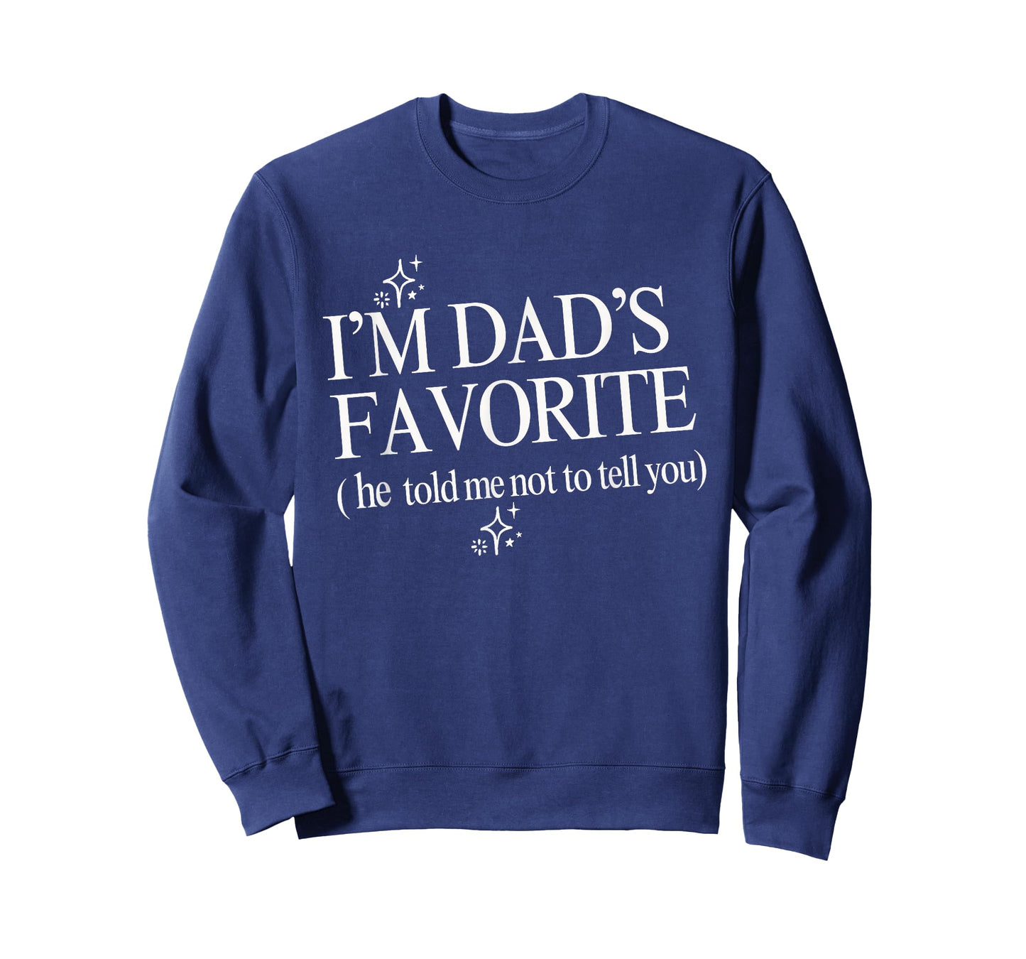 Funny Dads Favorite Son Daughter I'm Dad's Favorite T-Shirt