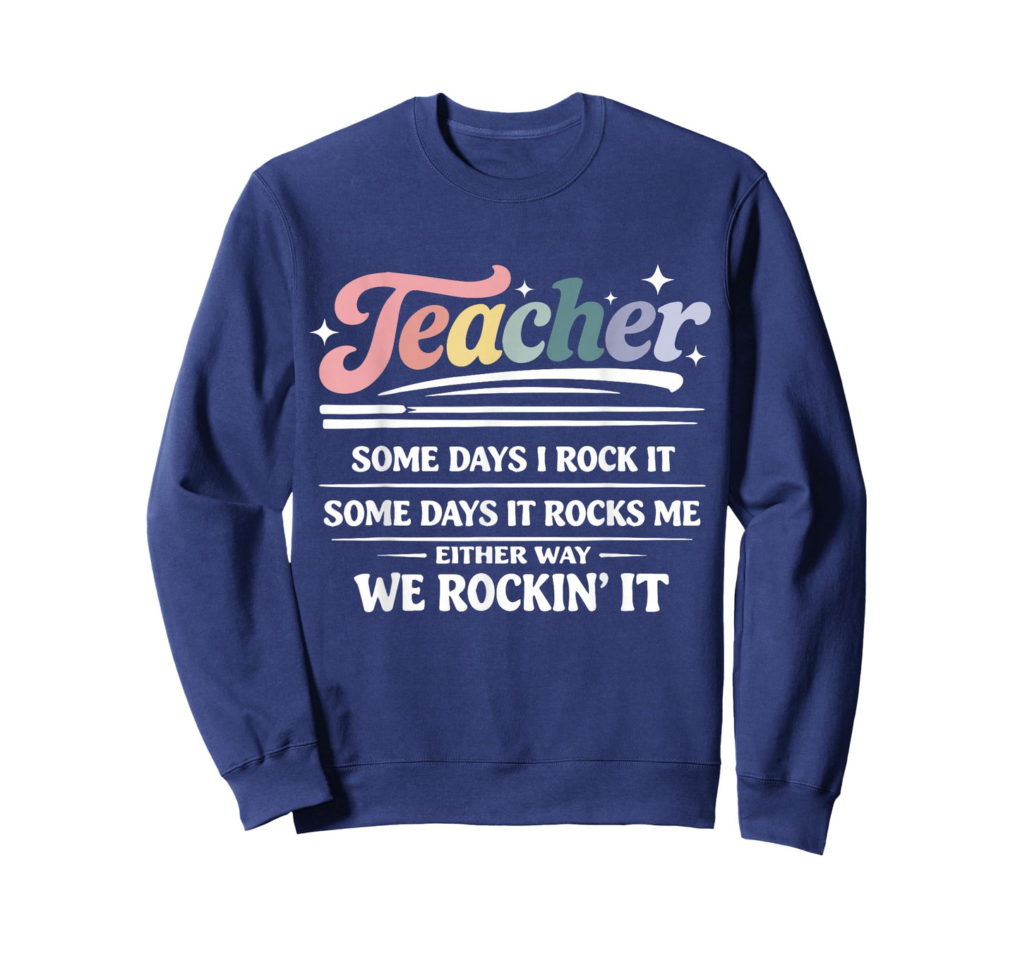 Teacher Some Days I Rock It Funny Motivational Teaching Life T-Shirt