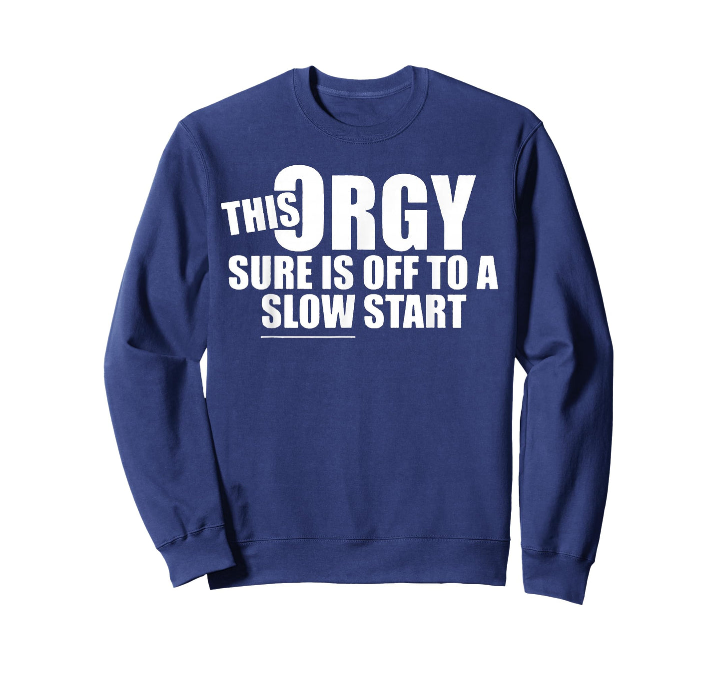 This Orgy Sure is Off to A Slow Start Quote T-Shirt