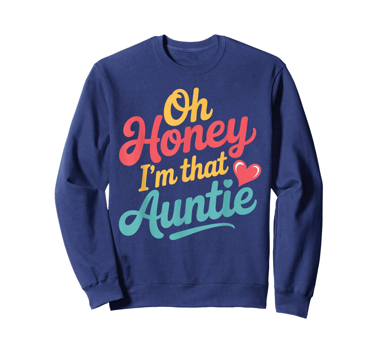 Oh Honey I'm That Auntie Sassy Family Mood - T-Shirt