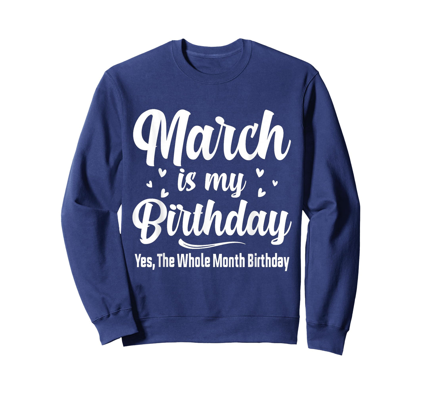 March is My Birthday Yes The Whole Month Birthday T-Shirt