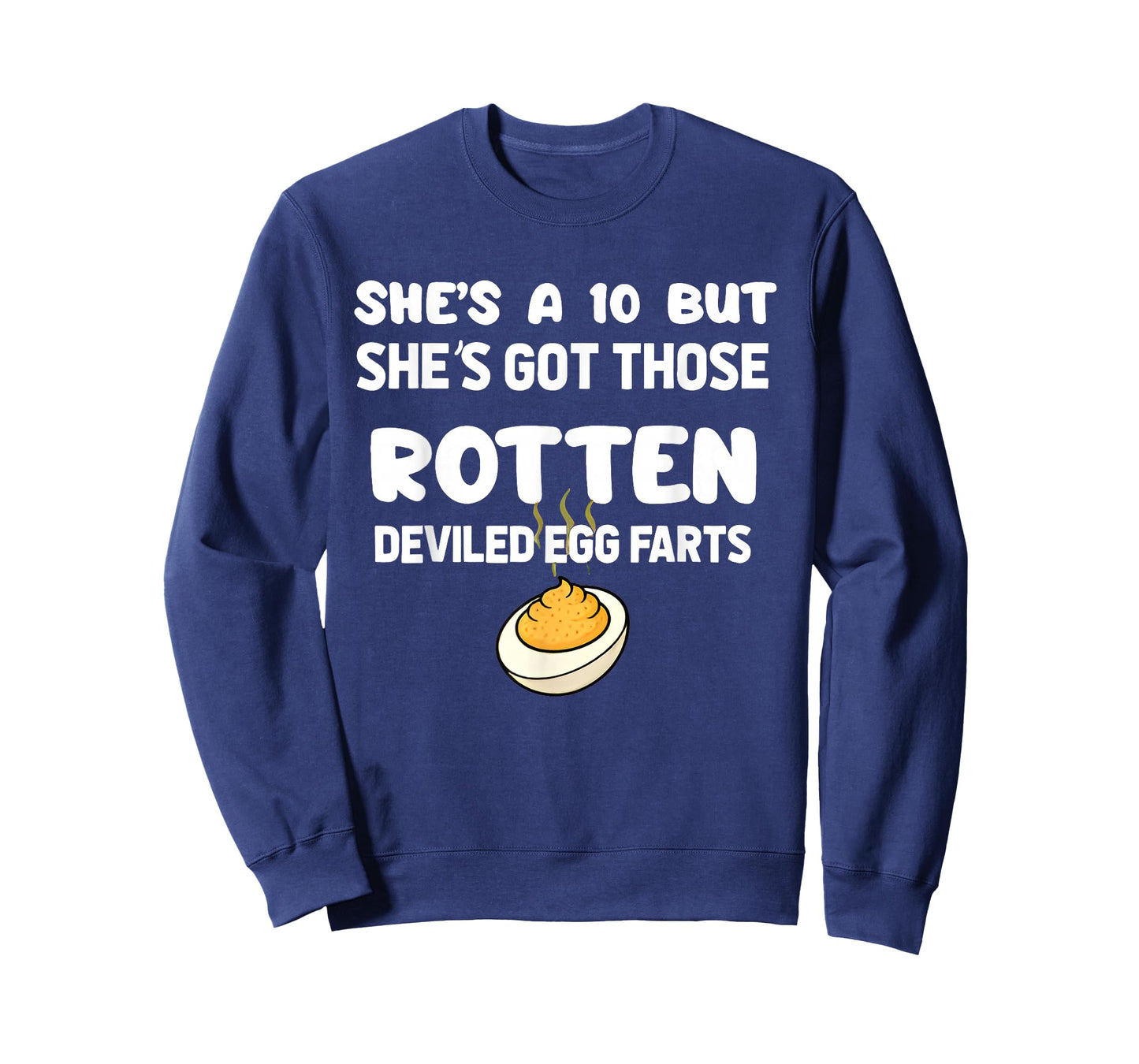 She's a 10 but She Got Those Rotten Deviled Egg Farts Funny T-Shirt