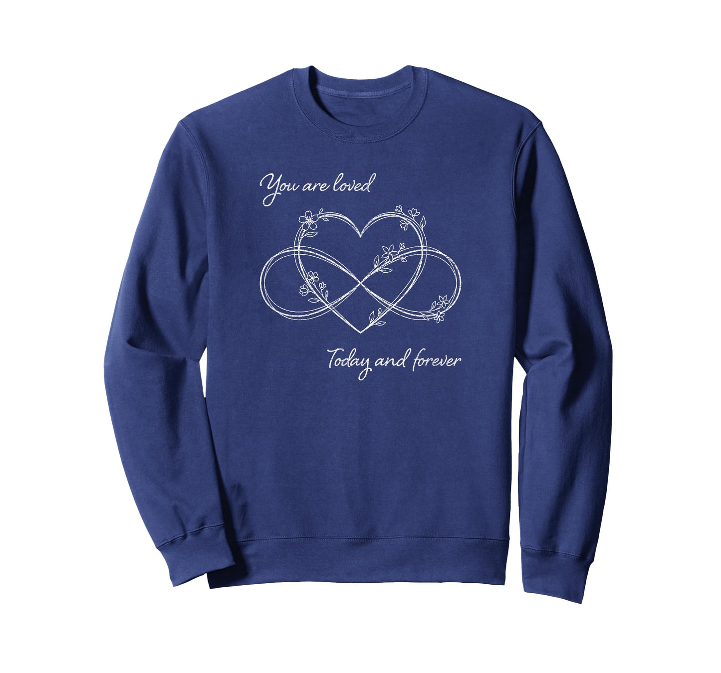 You're Loved Today and Forever Inspirational Encouragement T-Shirt