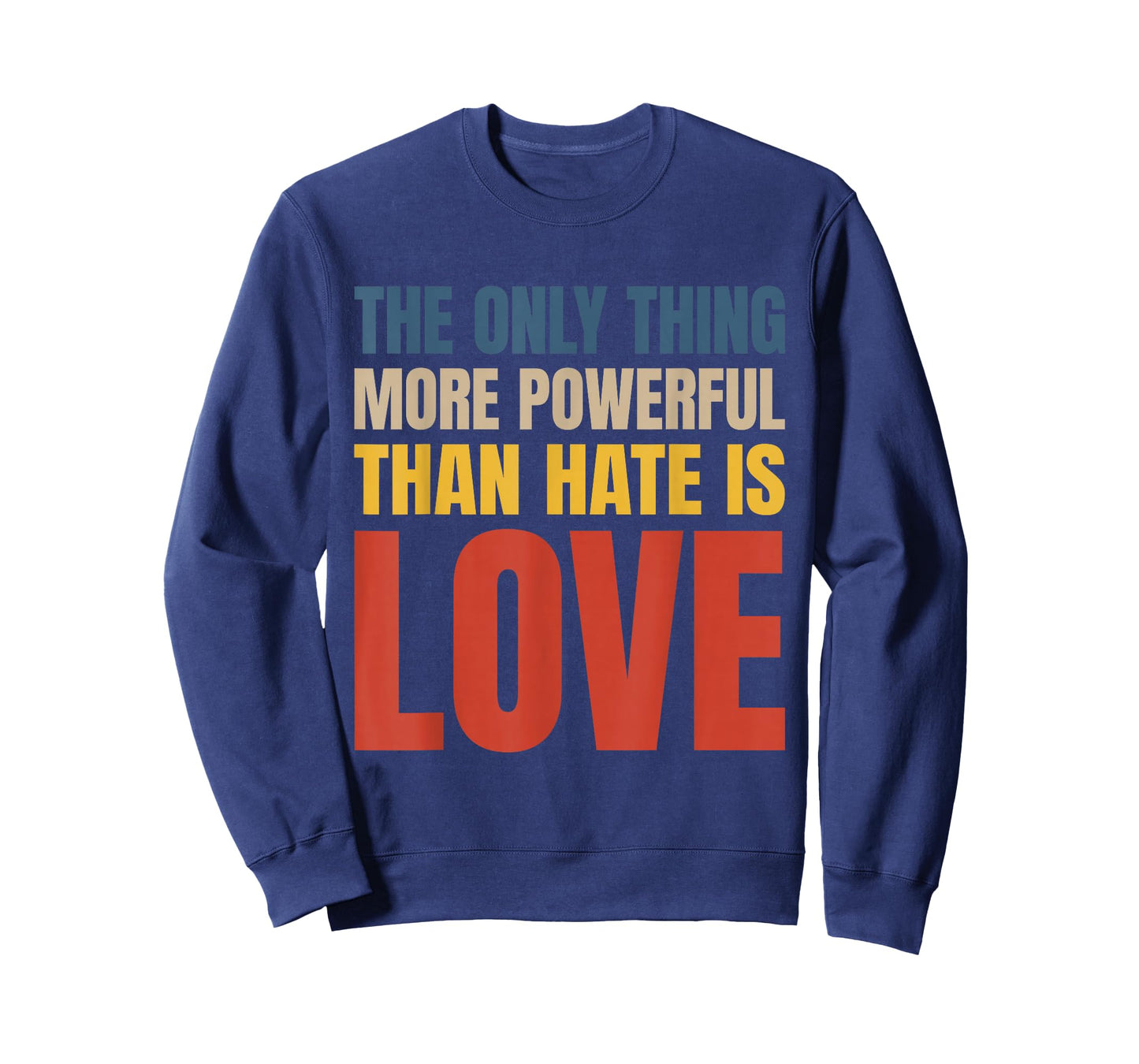 The Only Thing More Powerful Than Hate is Love T-Shirt