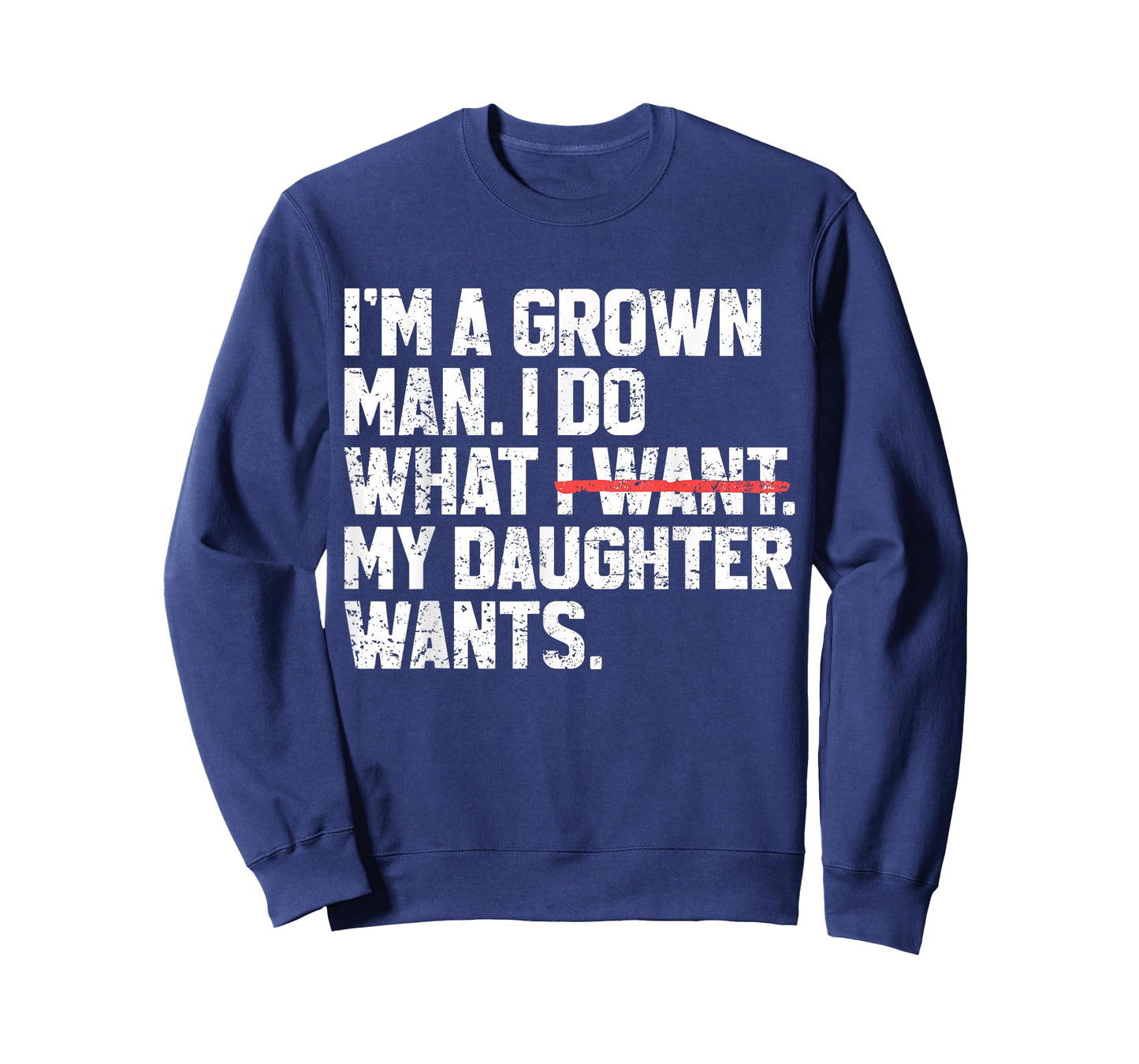 Funny Dad Father I'm A Grown Man I Do What My Daughter Wants T-Shirt