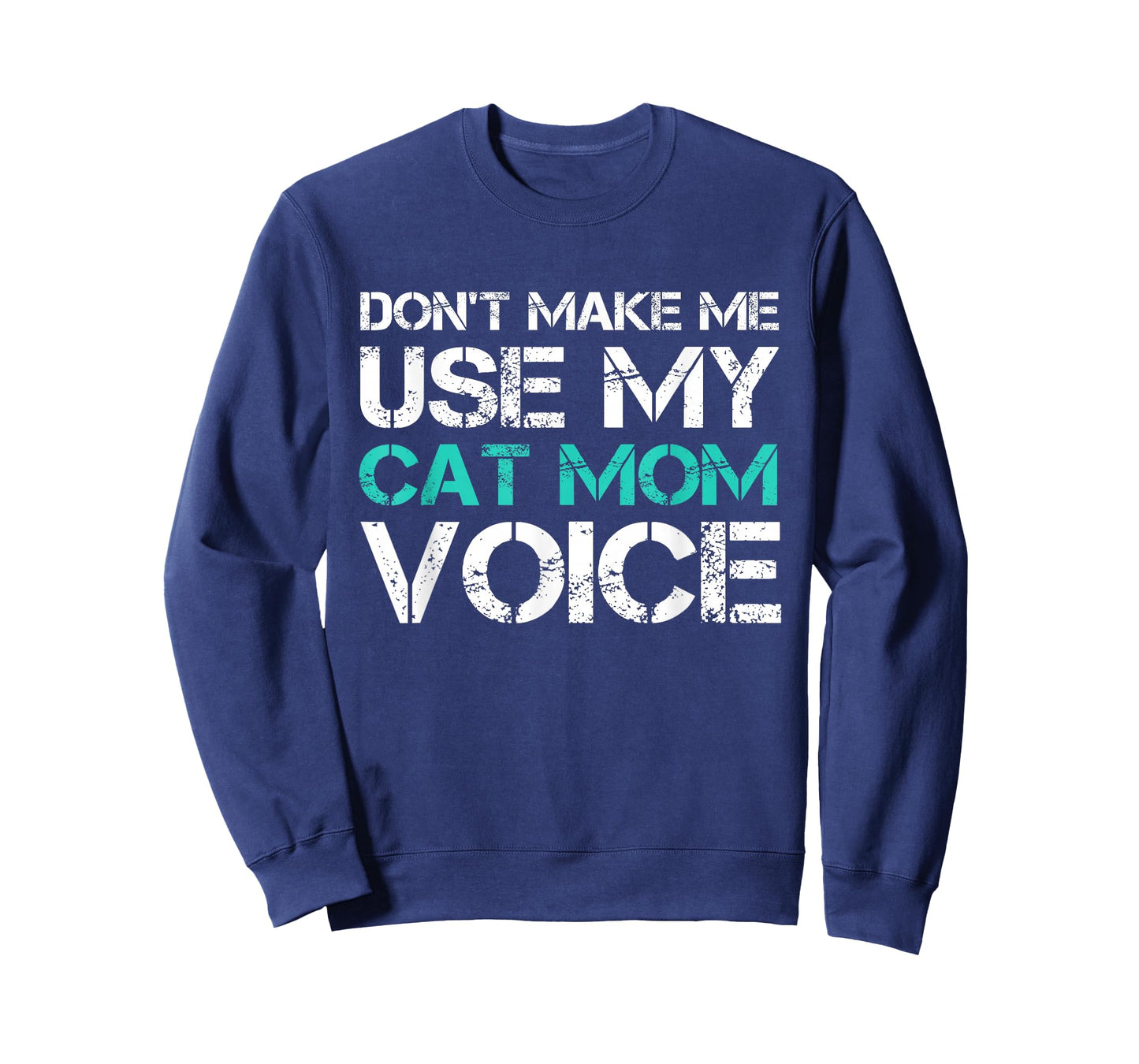 Dont Make Me Use My Cat Mom Voice T-Shirt