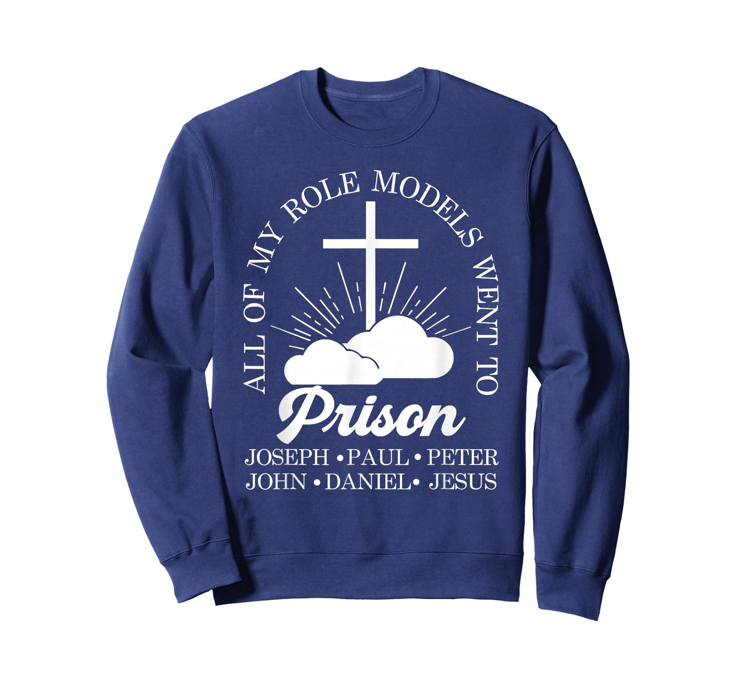 All of My Role Models Went to Prison Jesus Christian Faith T-Shirt