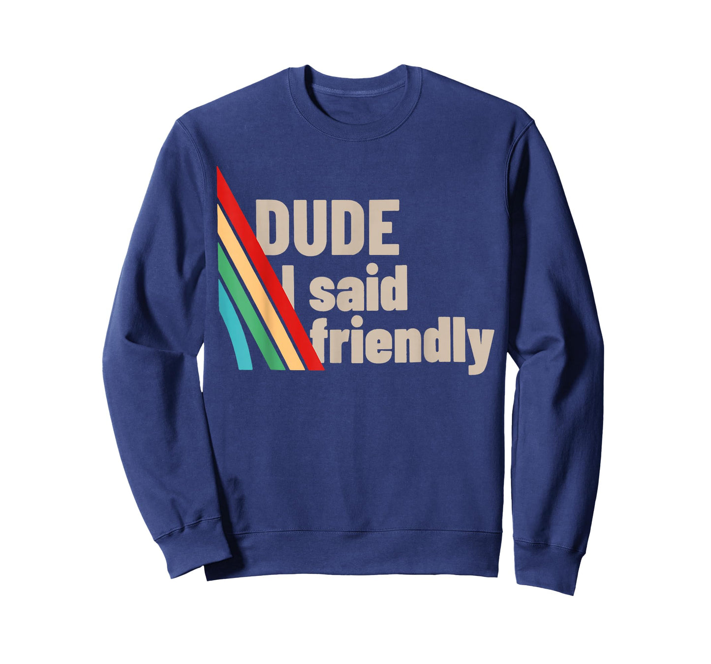 Dude I Said Friendly Funny Raider Saying Men Women Kids T-Shirt