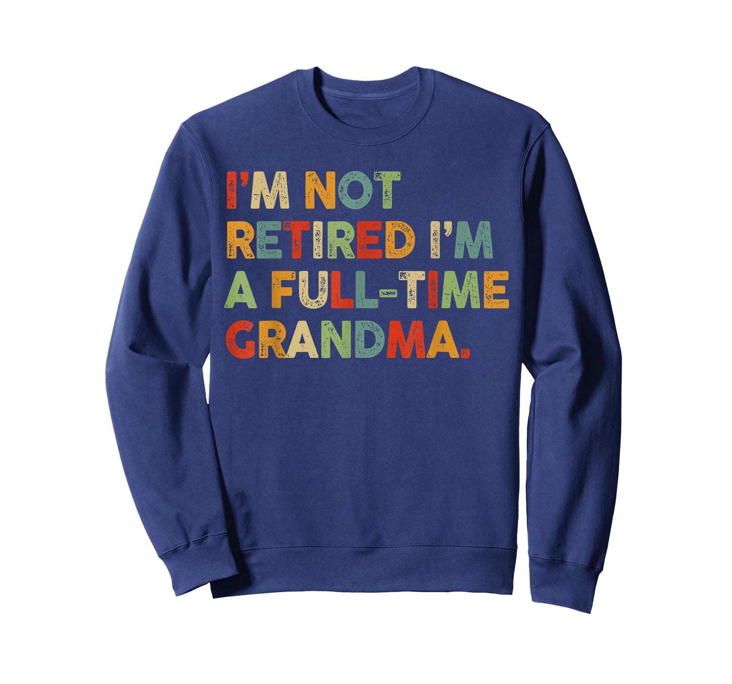 Im Not Retired Im A Full Time Grandma Retirement Women T-Shirt