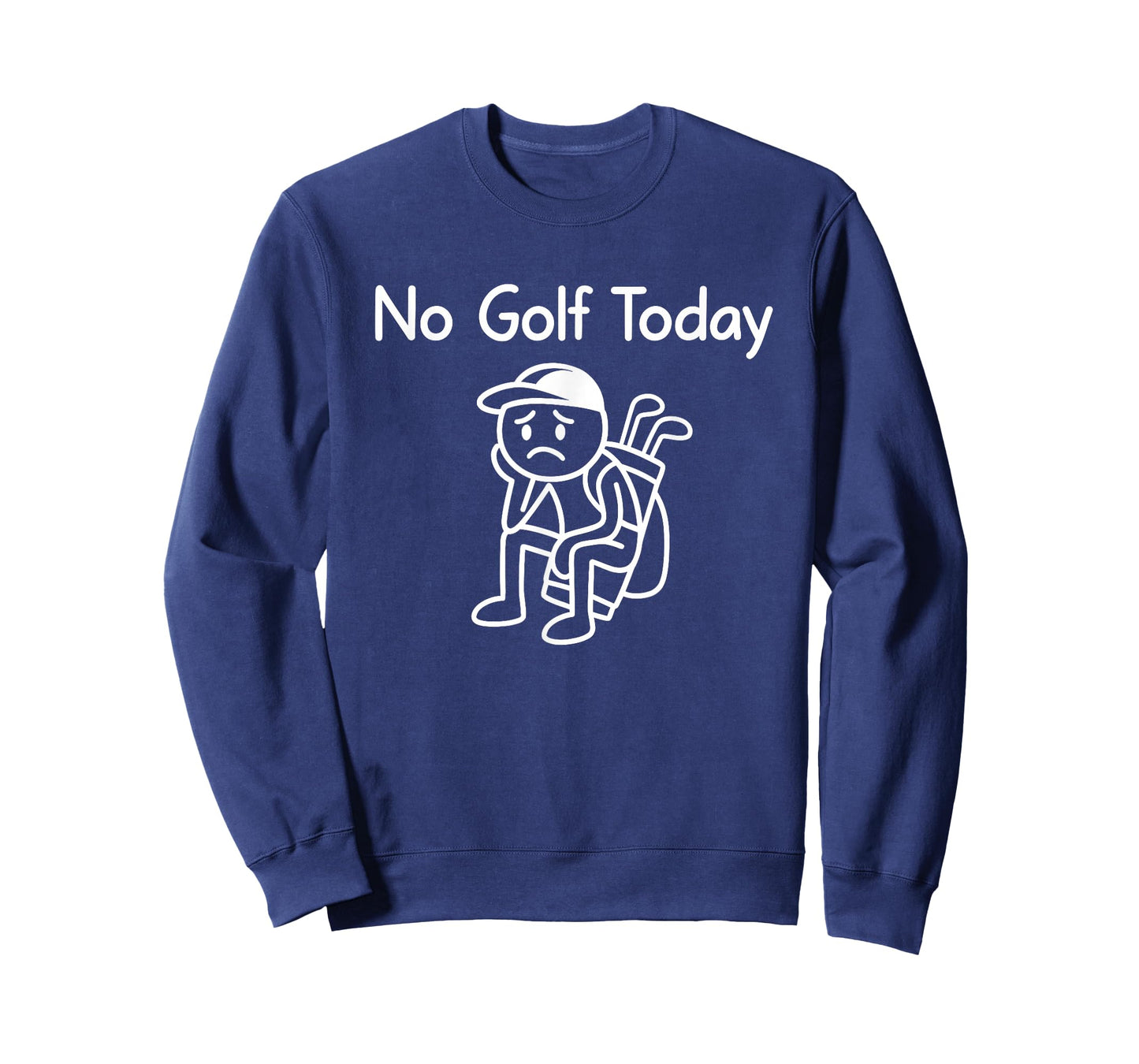 No Golf Today Funny Sad Stickman Golfing Golfer Men Women T-Shirt