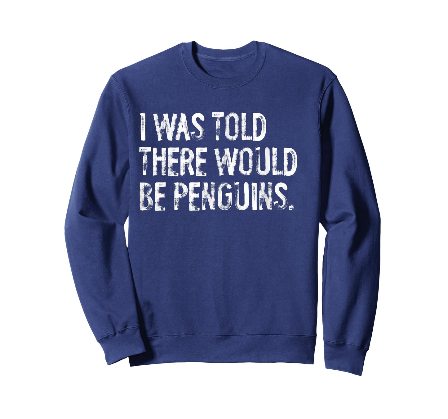 I Was Told There Would Be Penguins Bird T-Shirt