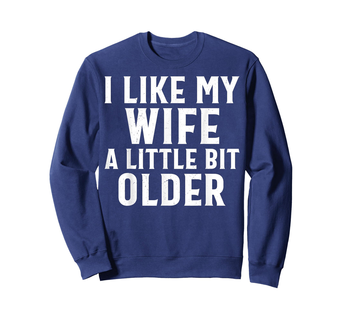 Funny I Like My Wife A Little Bit Older Humor Men T-Shirt