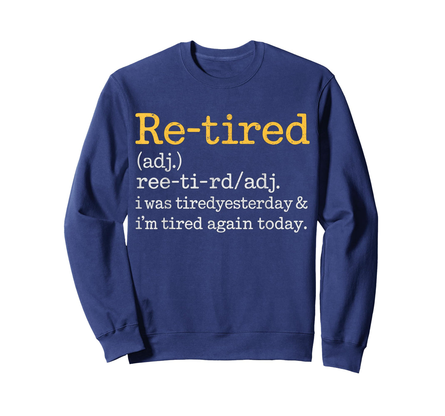 Re-Tired I was Tired Yesterday & I’m Tired Again Today T-Shirt