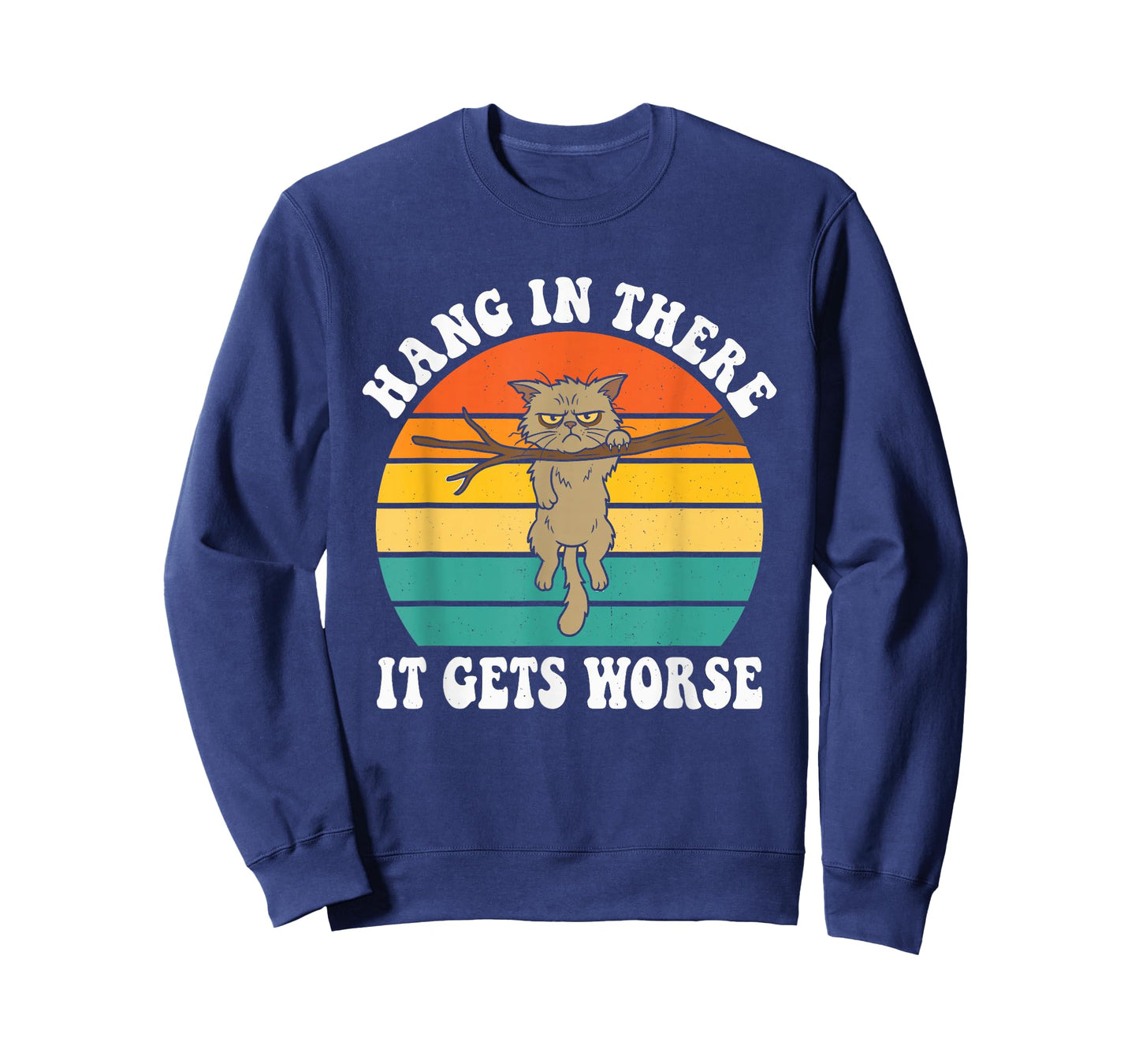 Funny Hang in There It Gets Worse Sarcastic Humor Cat T-Shirt
