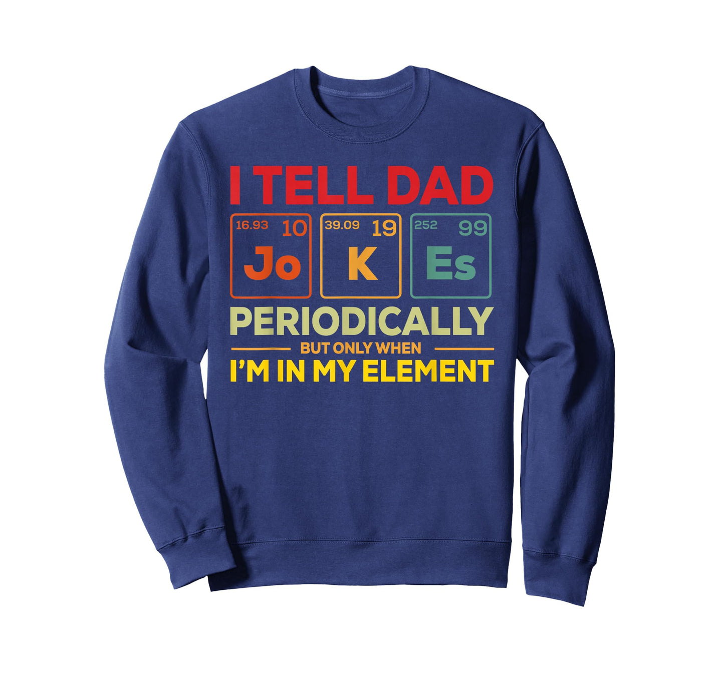 i Tell dad Jokes Periodically but When I'm in My Elements T-Shirt