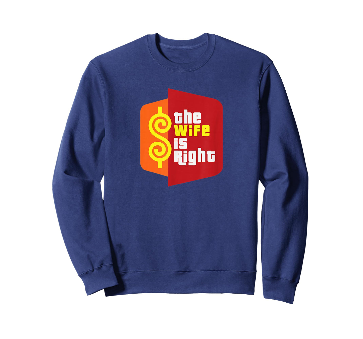 The Wife is Right Funny Husband Sarcastic Saying Humor Joke T-Shirt