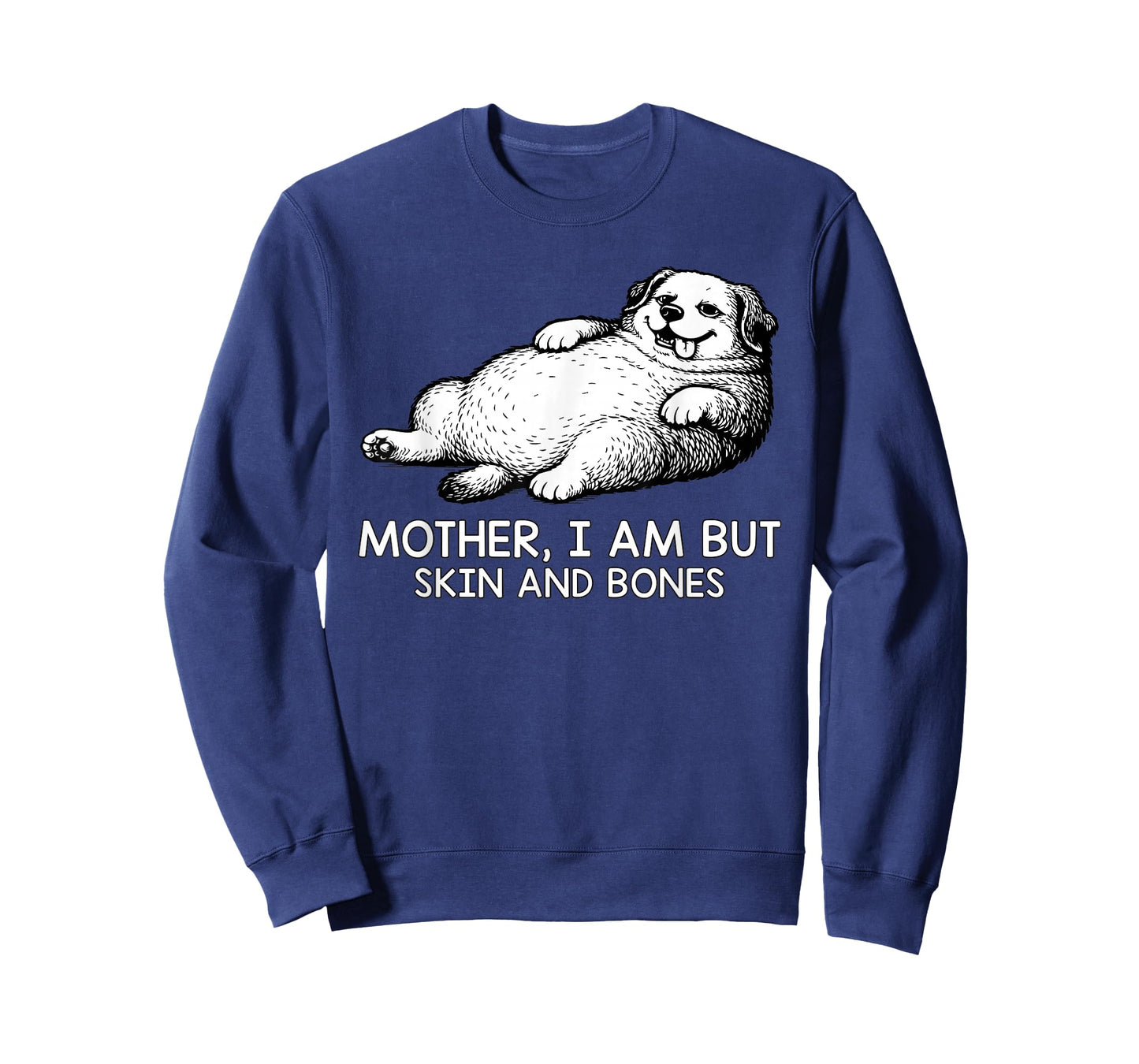 Mother I Am But Skin and Bones Funny Dog Lovers Men Women T-Shirt