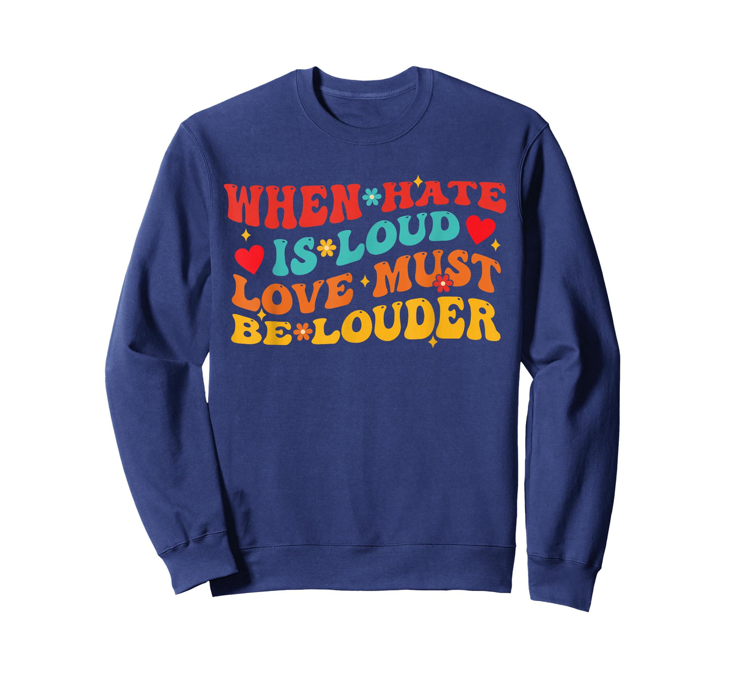 When Hate is Loud Love Must Be Louder Funny Quote T-Shirt