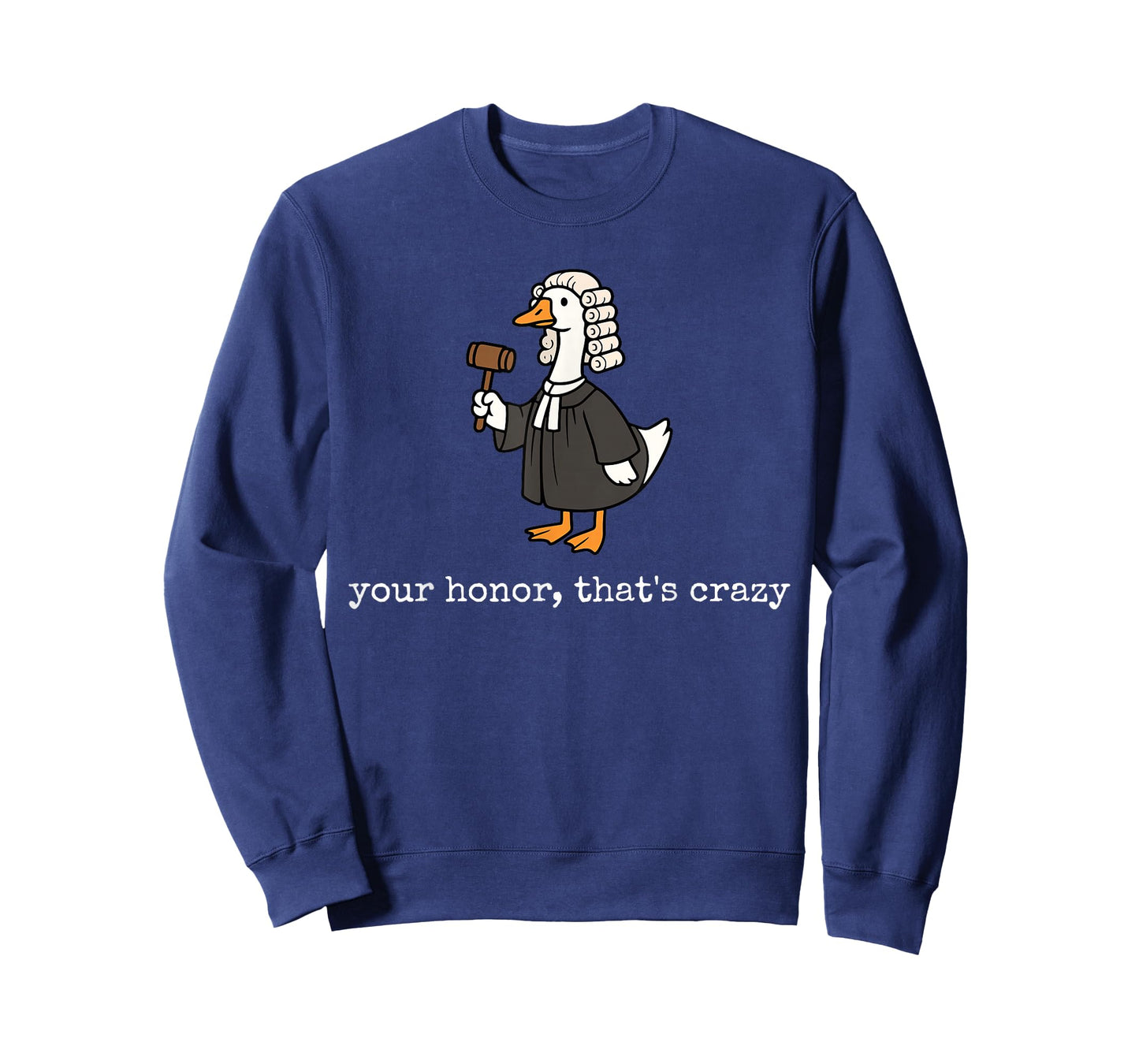 Your Honor That's Crazy Funny Silly Goose Lawyer Law School T-Shirt