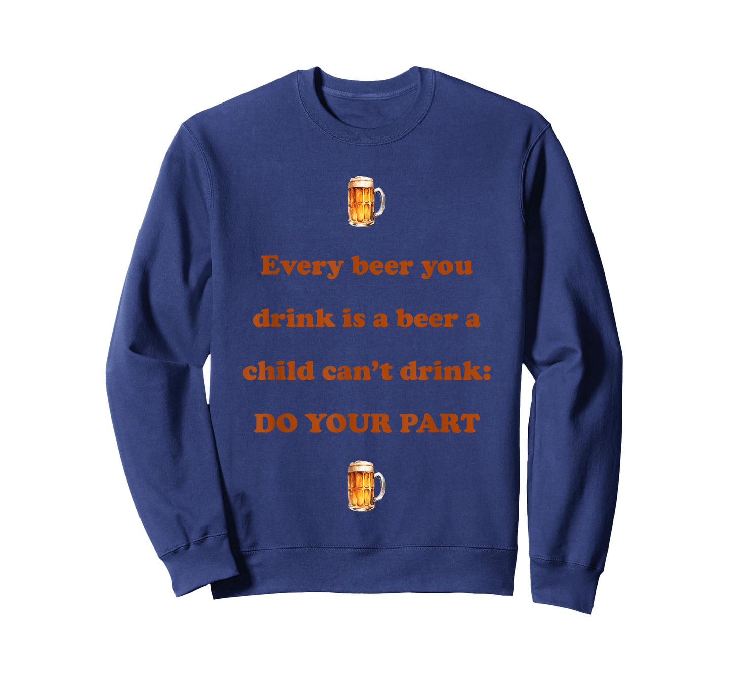 Every Beer You Drink is A Beer A Child Can't Drink Do Your T-Shirt