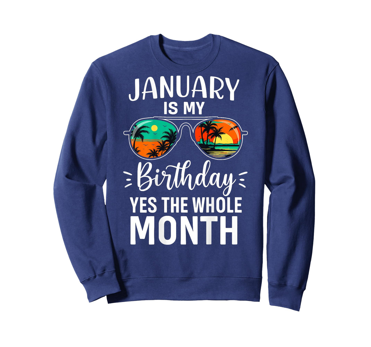 (ON Back) January My Birthday Yes The Whole Month Sunglasses T-Shirt