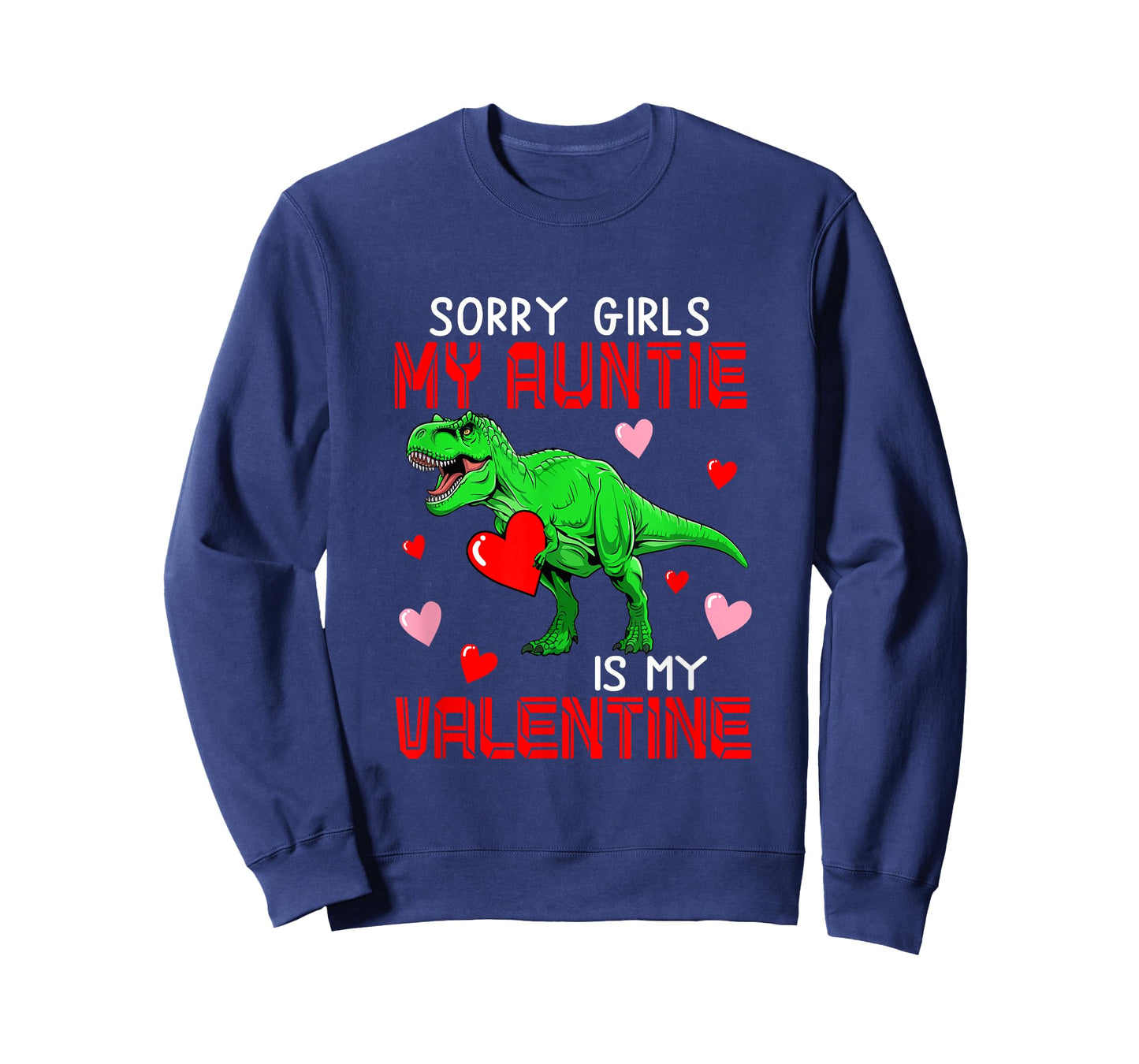 Sorry Auntie is My Valentine Funny Joke Girls Costume T-rex T-Shirt