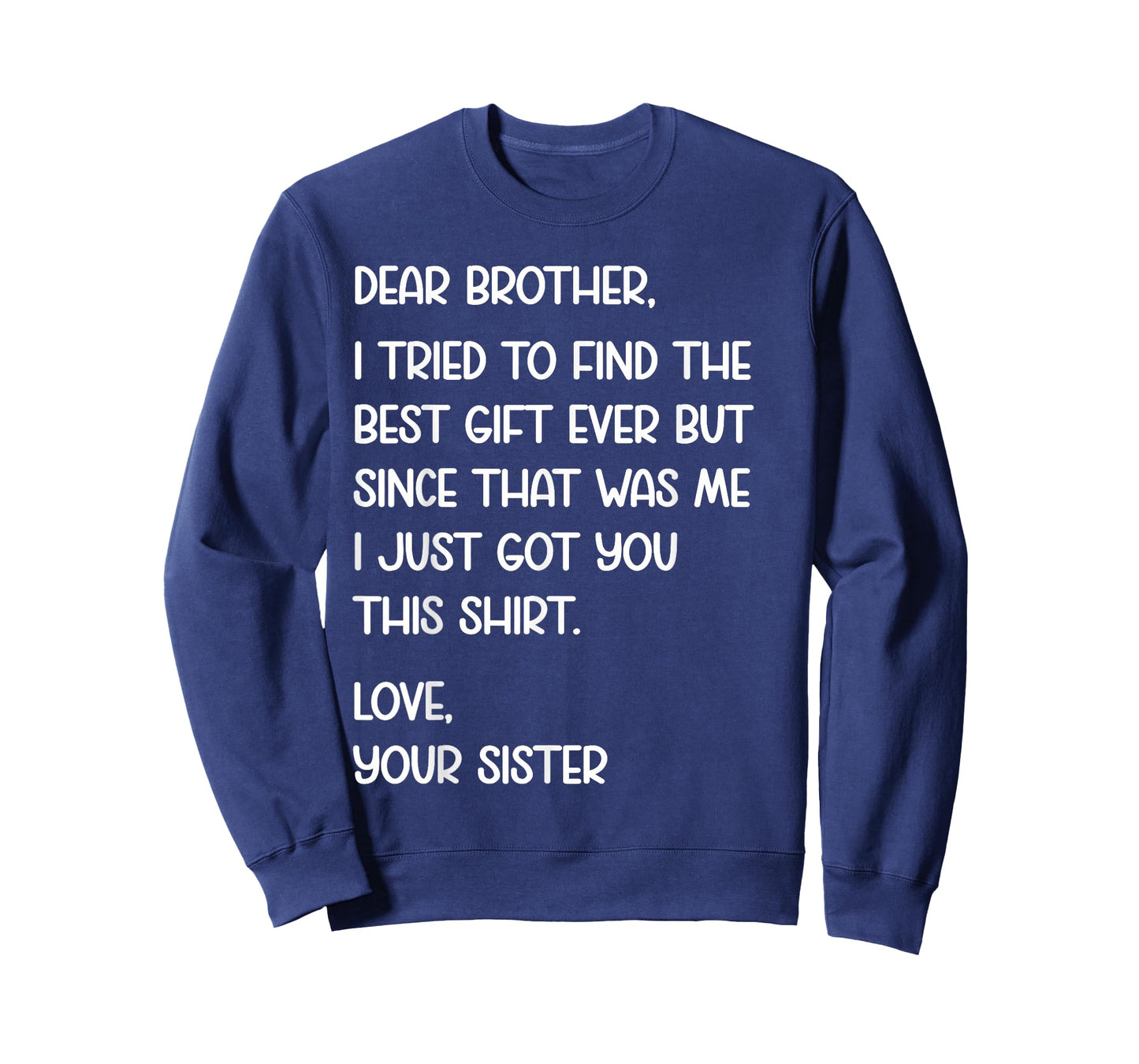 Dear Brother Quote Funny Sibling Humor Joke from Sister T-Shirt