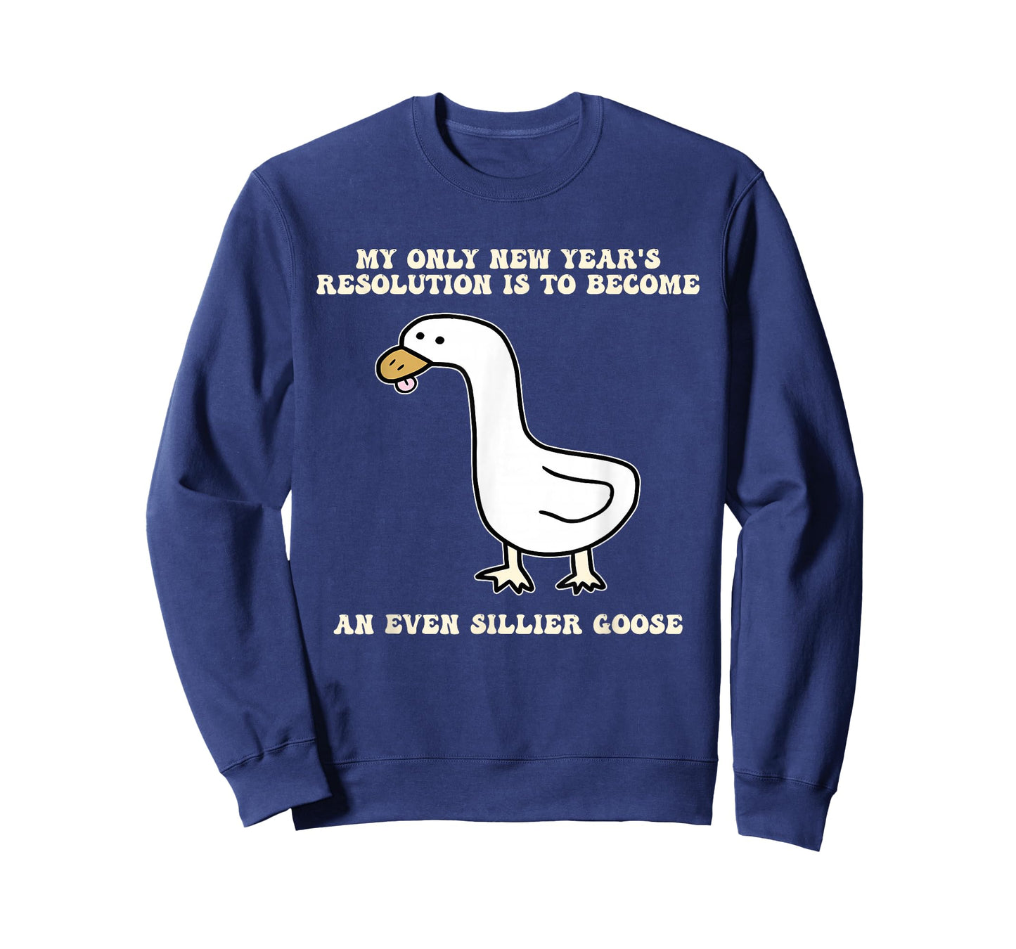 New Year's Resolution is to Become an Even Sillier Goose T-Shirt