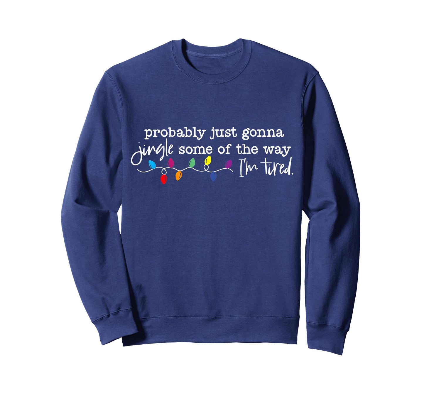 Probably Just Gonna Jingle Some of The Way I'm Tired Xmas T-Shirt