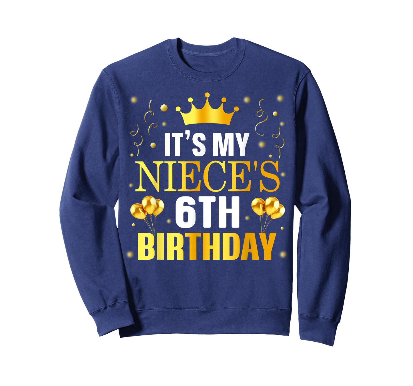 It's My Niece's 6th Birthday Happy Birthday 6 Years Old T-Shirt