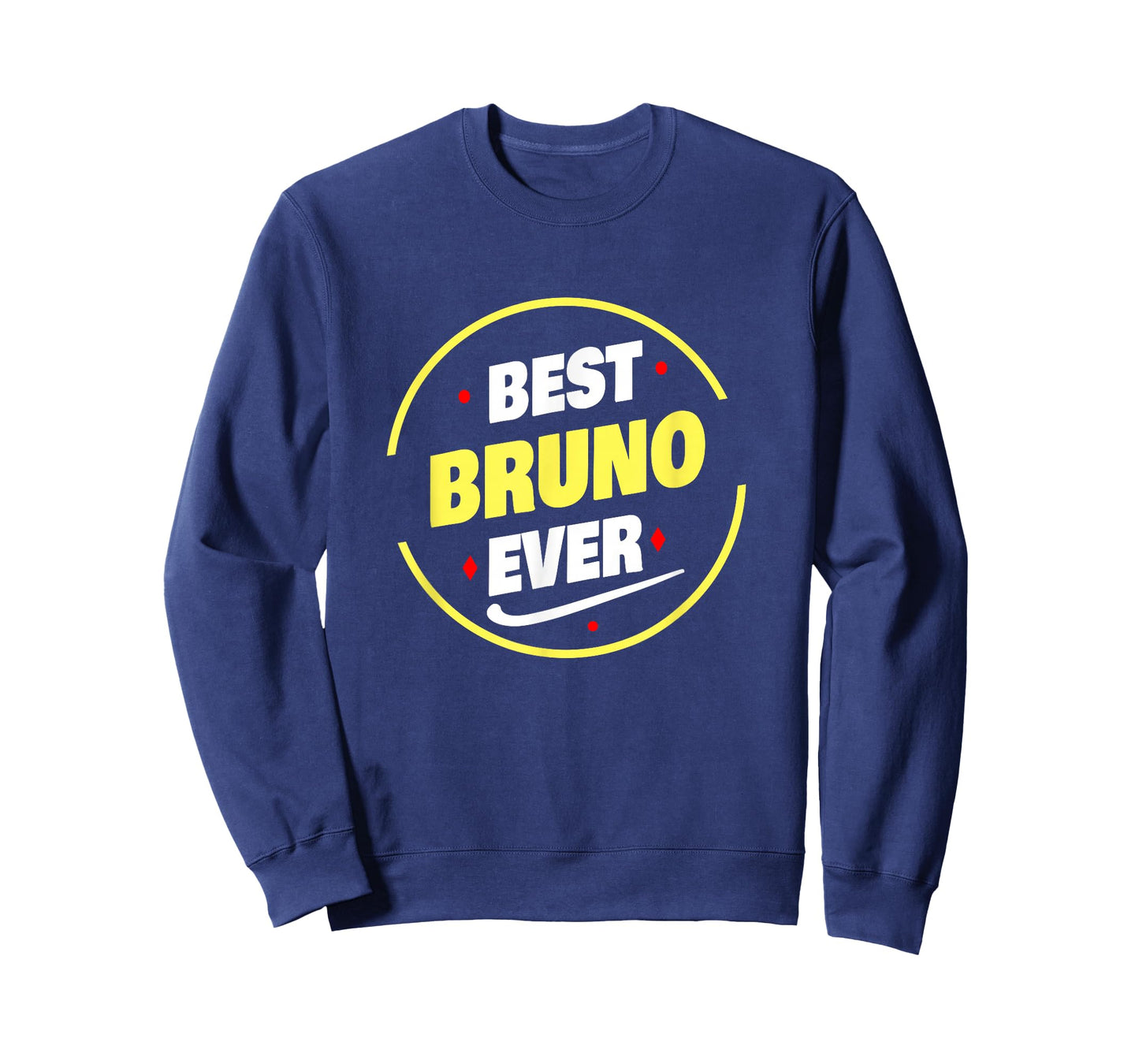 Best Bruno Ever Funny Bruno Name Saying T-Shirt