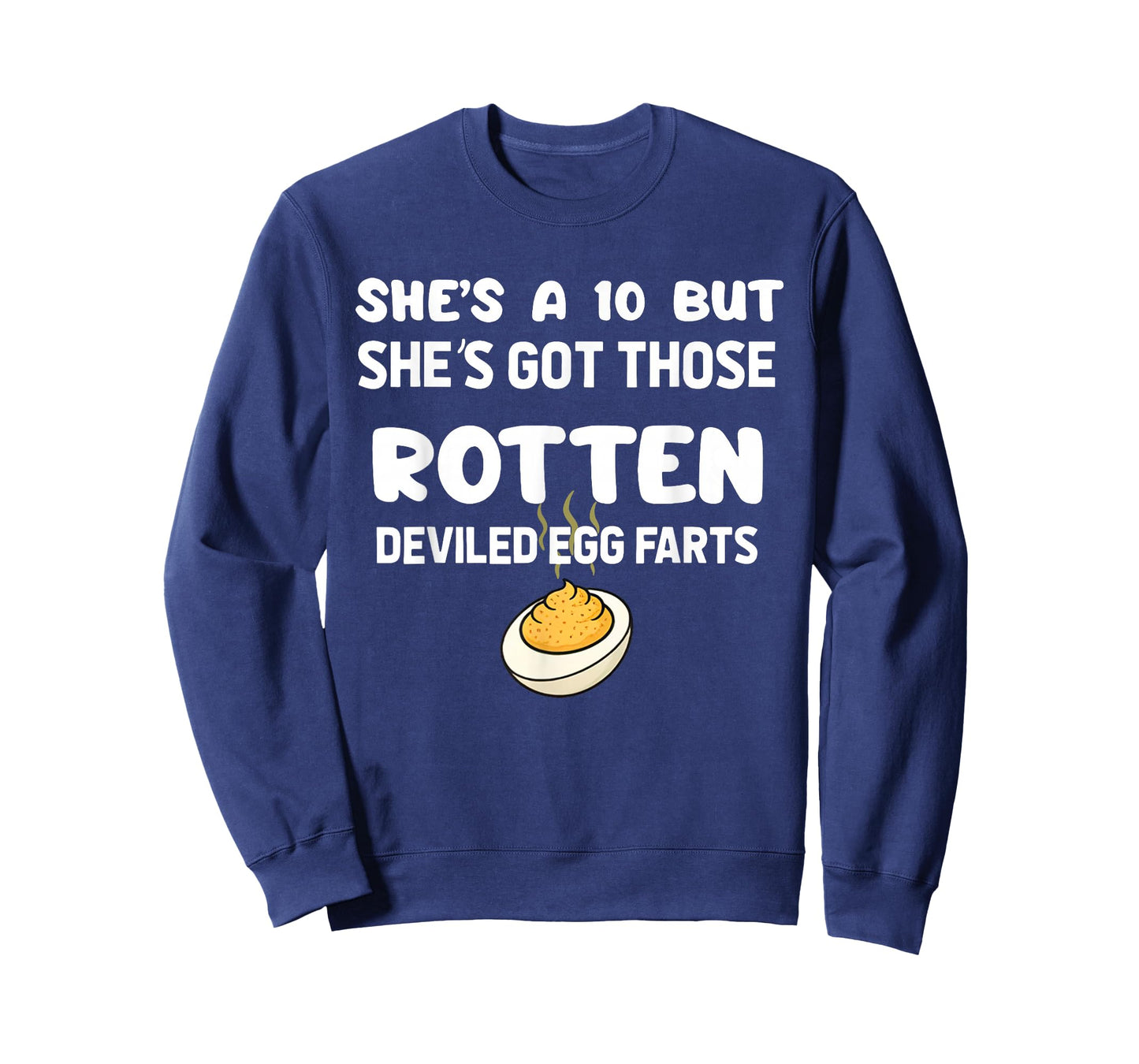 She's A 10 But She's Got Those Rotten Deviled Egg Farts T-Shirt