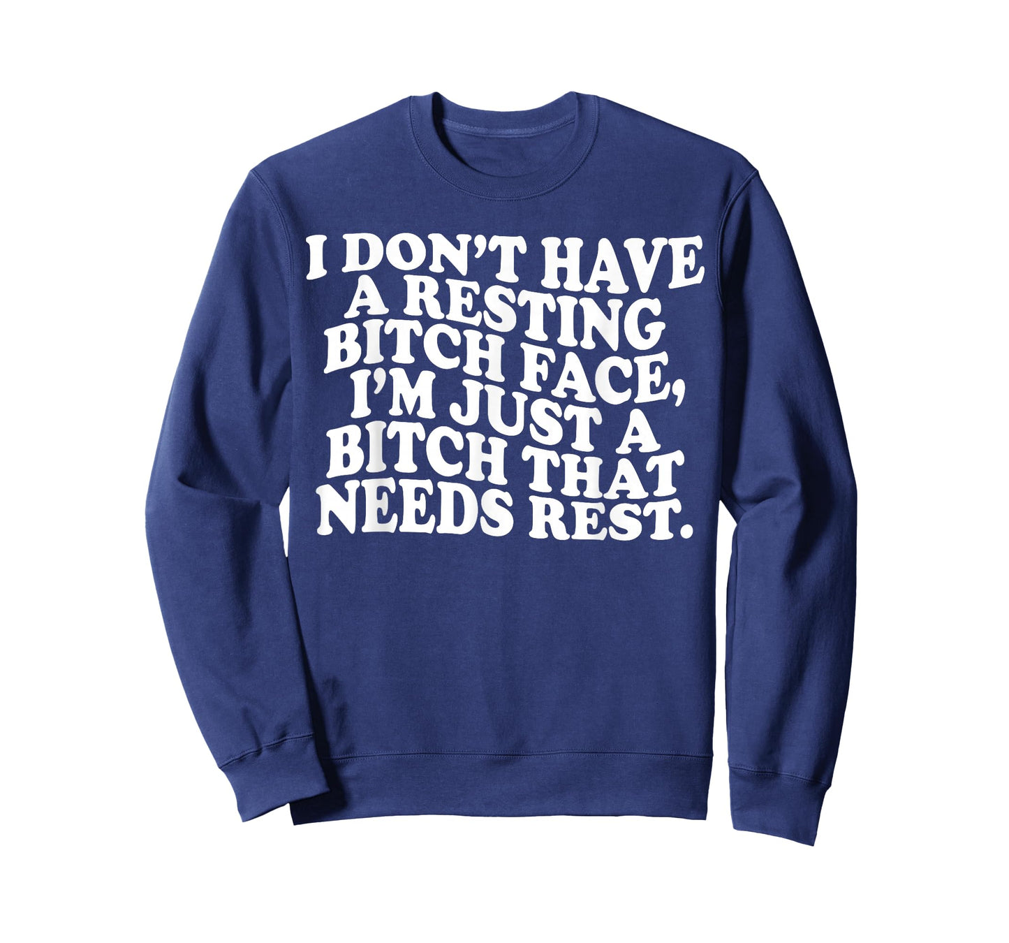 I Don't Have A Resting Bitch Face I'm Just A Bitch That Need T-Shirt