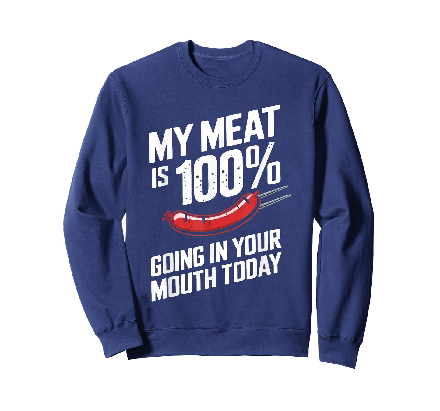 My Meat is 100% Going in Your Mouth Today T-Shirt