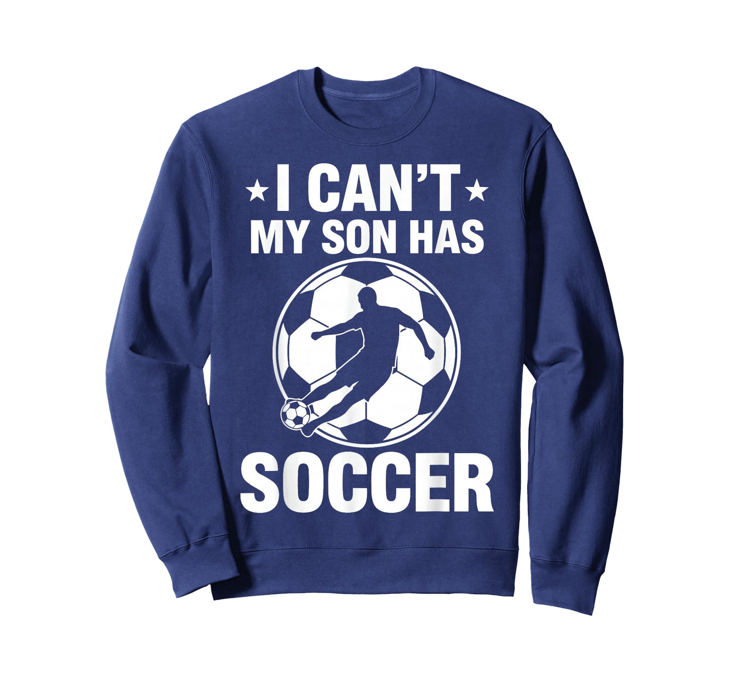 I Can't My Son Has Soccer T-Shirt