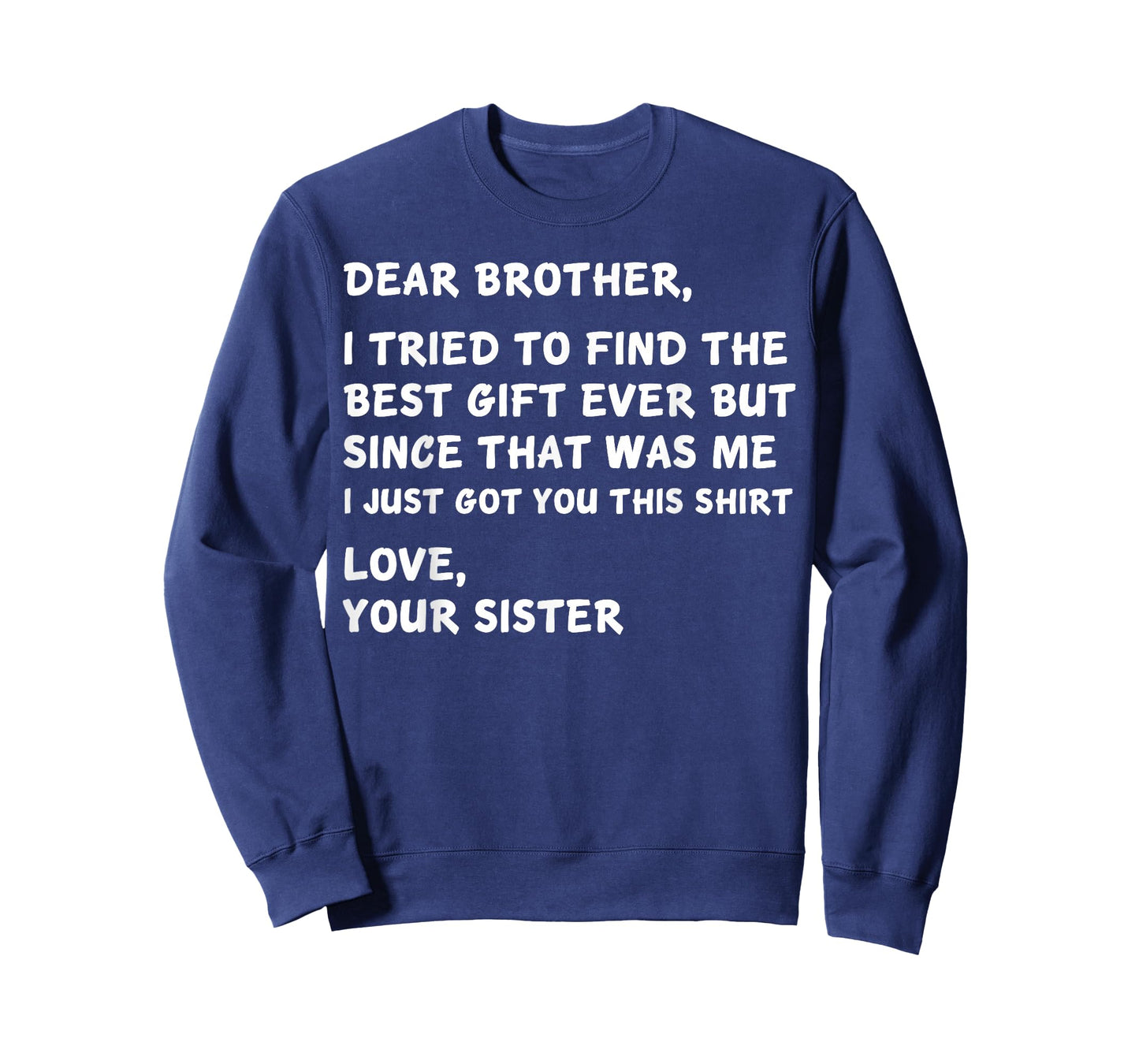 Dear Brother I Tried to Find The Best I Just Got You This T-Shirt
