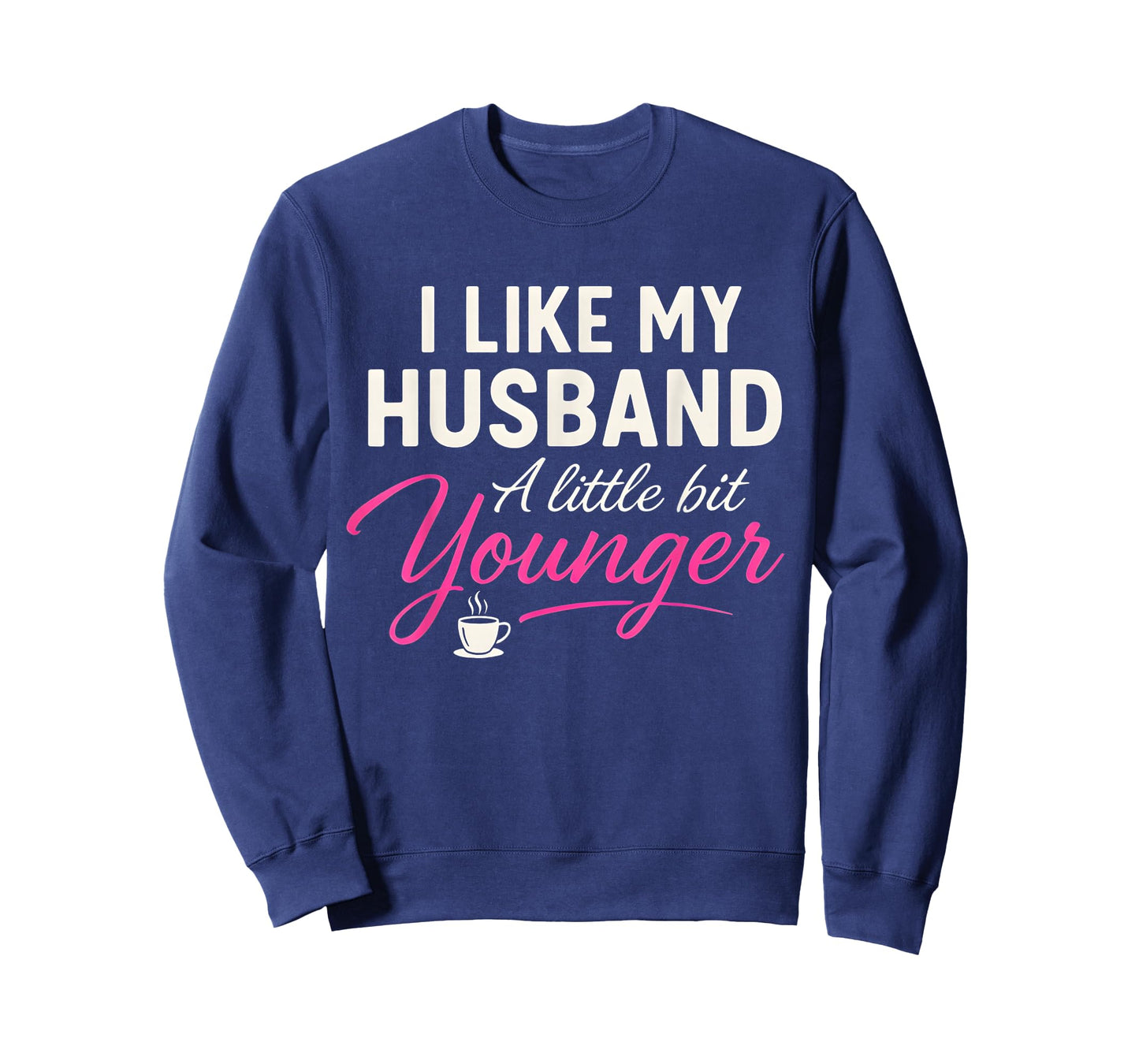 I Like My Husband A Little Bit Younger Funny Wife Marriage T-Shirt