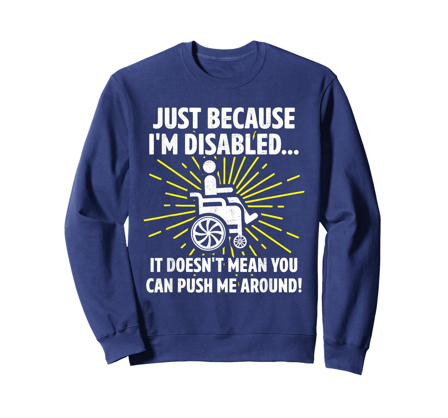 Just Because I'm Disabled It Doesn't Mean You Can Push Me T-Shirt