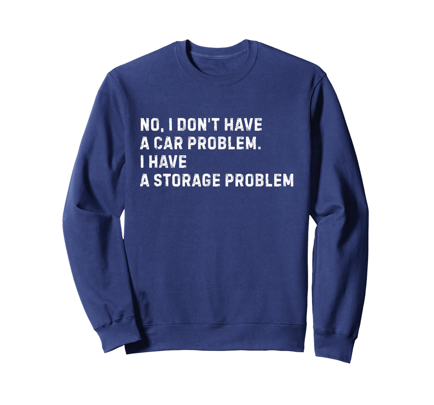 No I Don't Have a car Problem I Have a Storage Problem T-Shirt