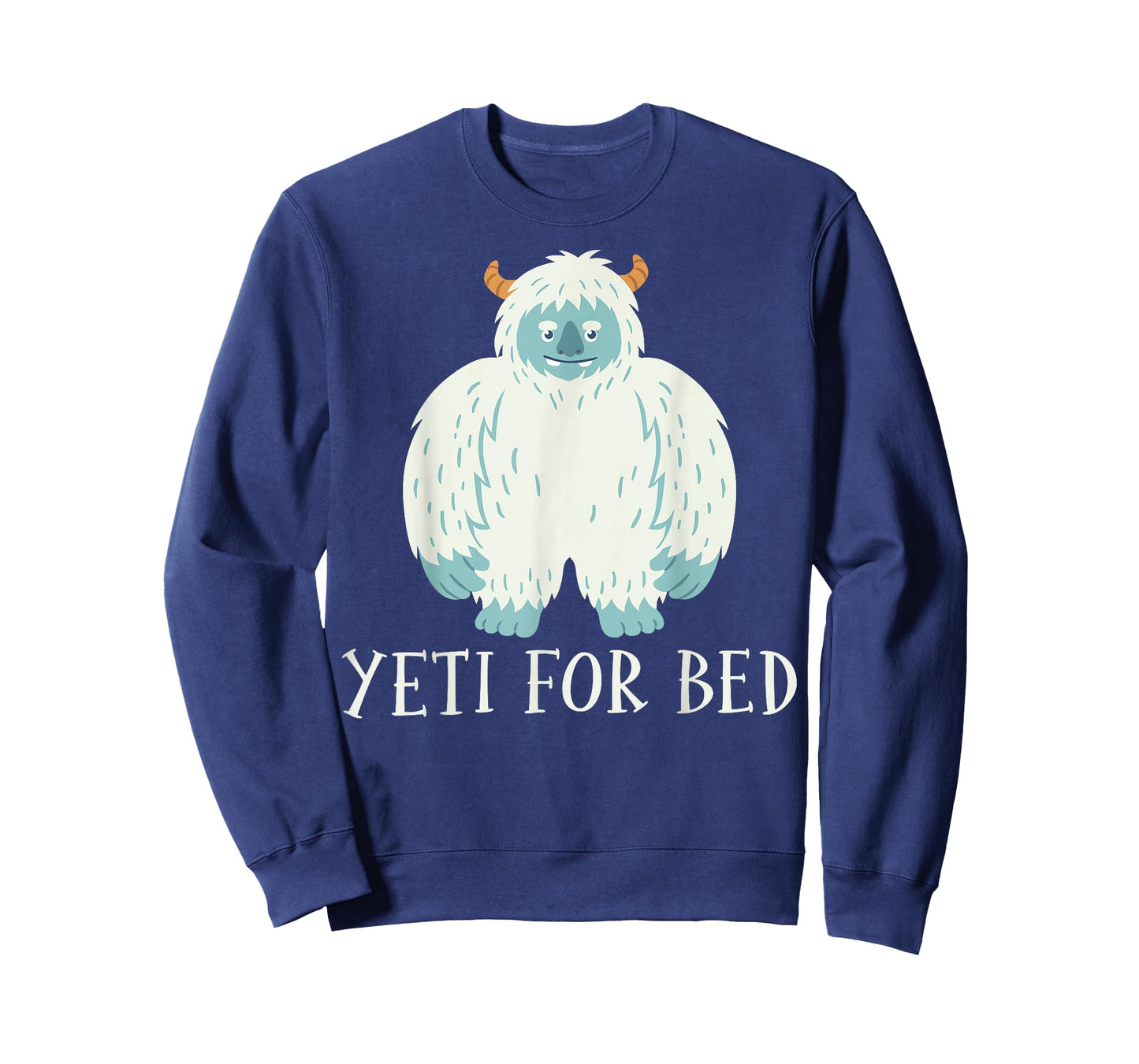 Yeti for Bed - Sasquatch Bigfoot Lover Gifts T-Shirt