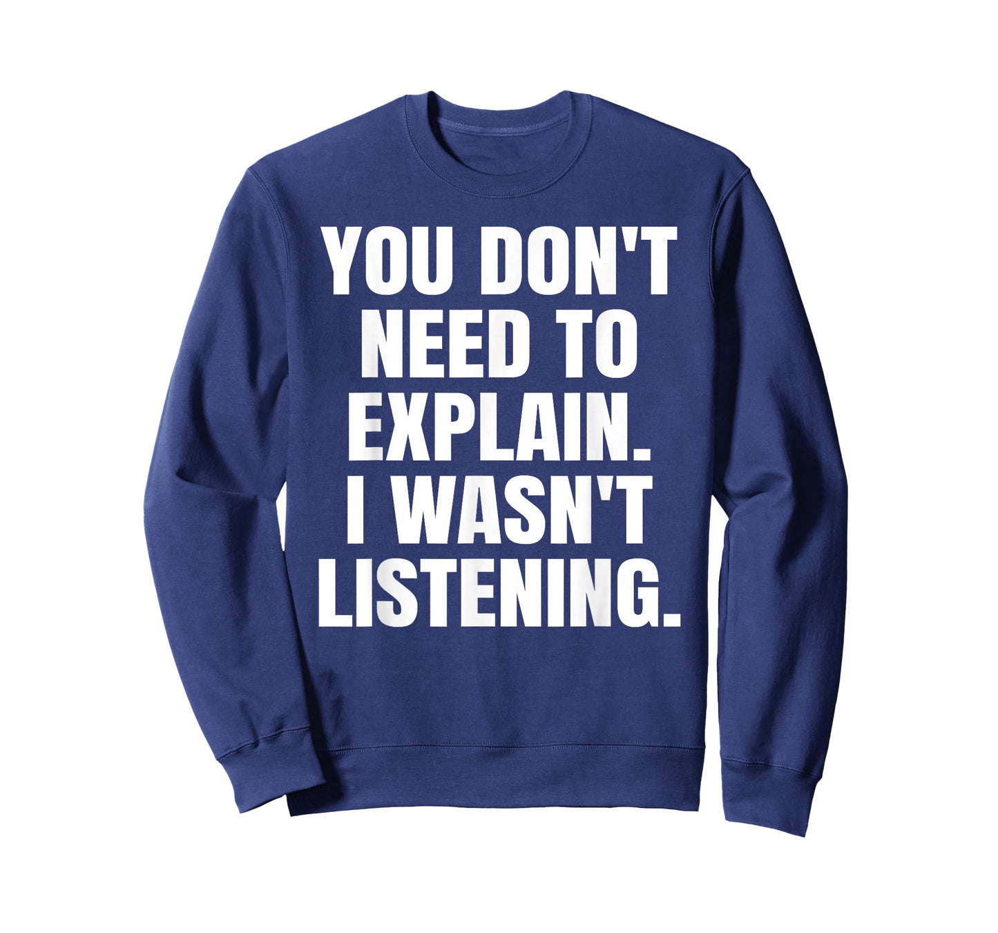 Funny Sarcastic Shirts | You Don’t Need to Explain Men Women T-Shirt