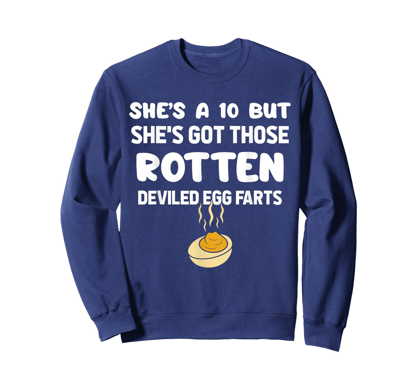 She's A 10 But She's Got Those Rotten Deviled Egg Farts T-Shirt