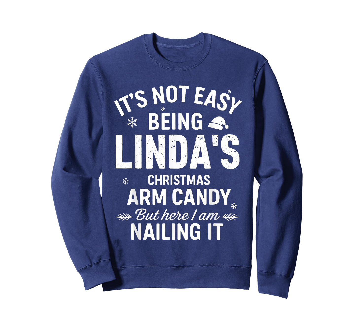It's Not Easy Being Linda's Christmas Arm Candy But Here T-Shirt