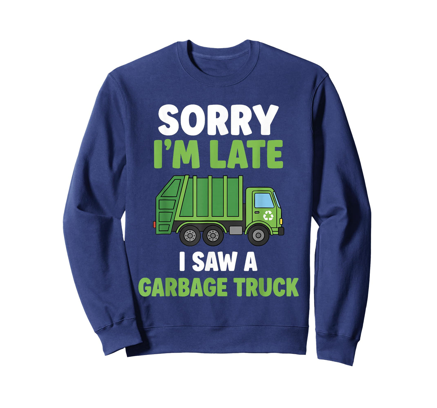 Sorry Im Late I Saw A Garbage Truck T-Shirt