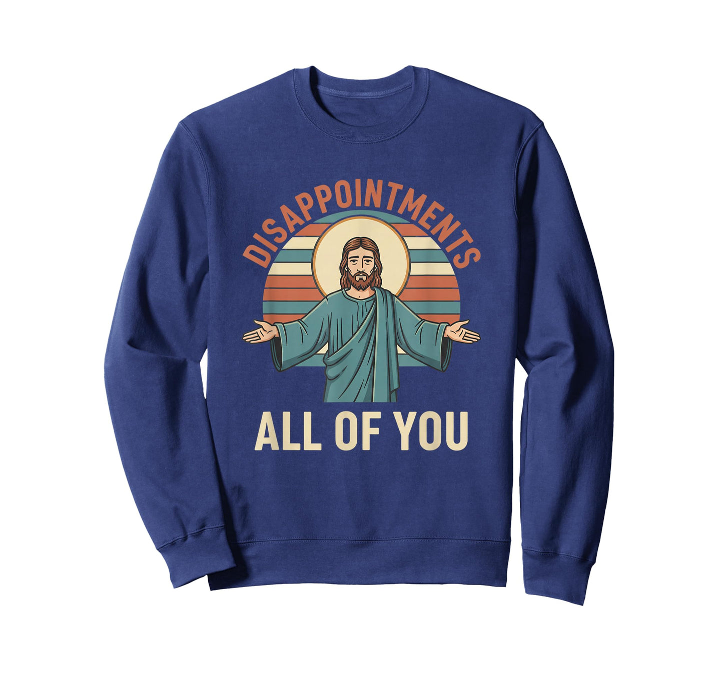 Christian Disappointments All of You Jesus, Funny Sarcastic T-Shirt