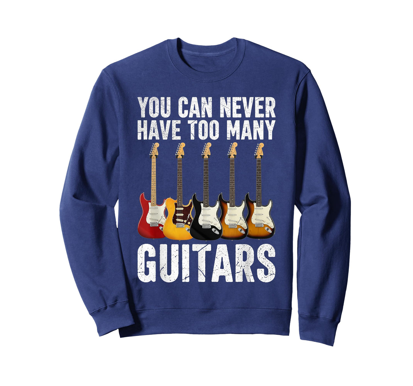 You Can Never Have Too Many Guitars Music Funny Guitarist T-Shirt