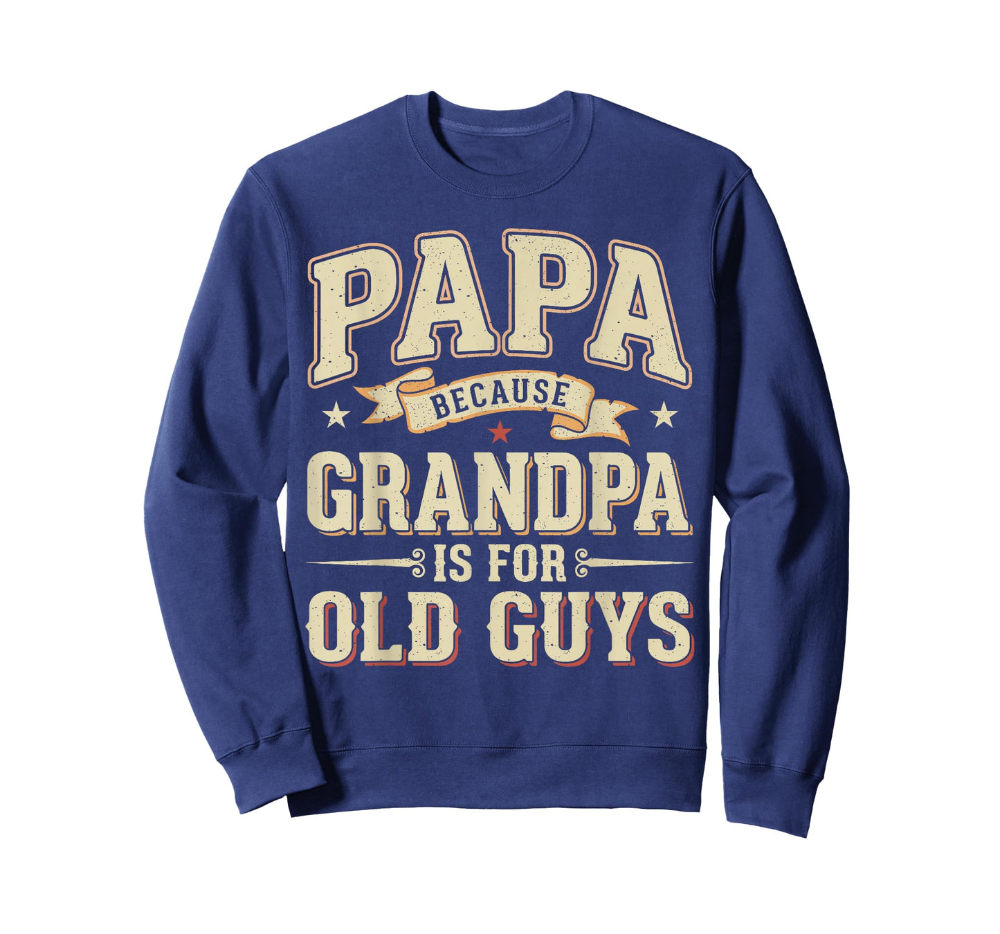 Funny Papa Because Grandpa is for Old Guys Papa Grandpa Men T-Shirt