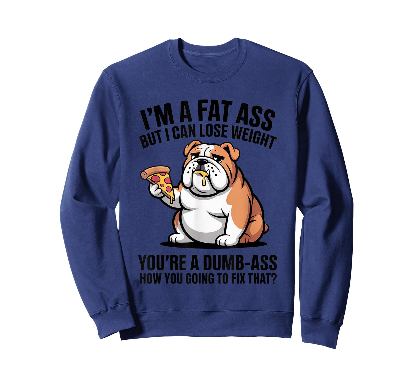 I'm A Fat Ass But I Can Lose Weight Funny Bulldog Pizza T-Shirt